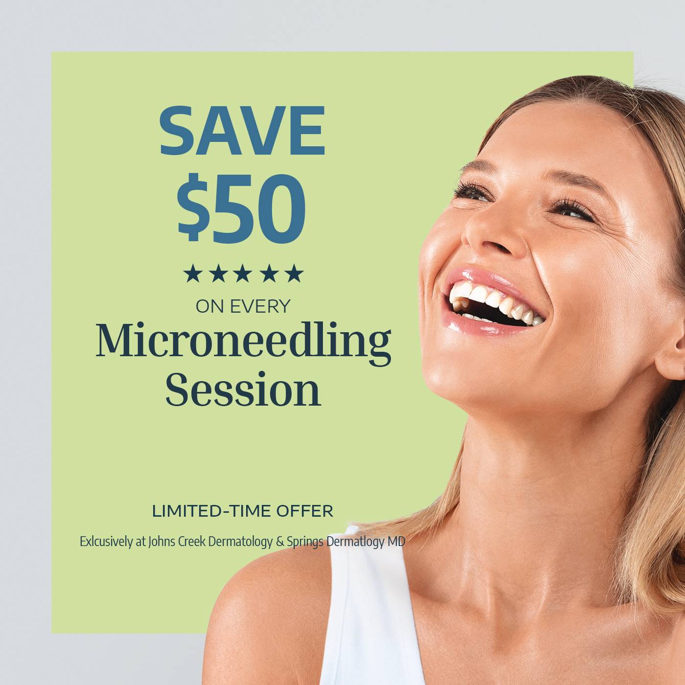  A smiling woman with radiant skin. Save $50 on every Microneedling session with Johns Creek Dermatology limited-time offer.  